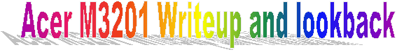A custom WordArt banner for my review, saying Acer M3201 Writeup and Lookback